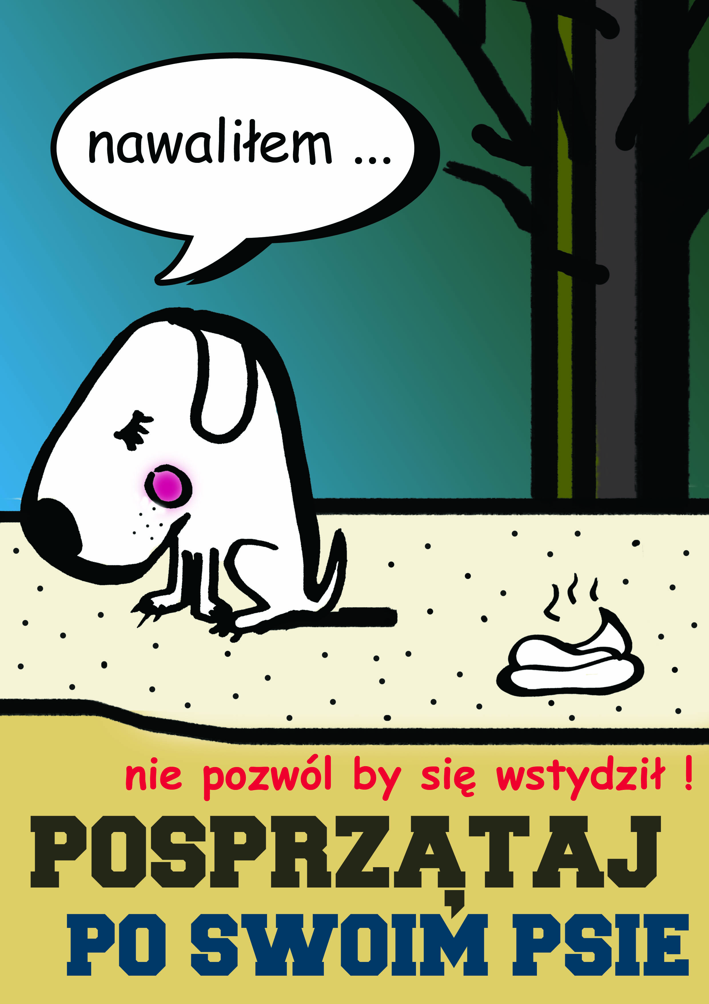 plakat ze skruszonym psem i napisem: Nawaliłem oraz hasłem: Posprzątaj po swoim psie!