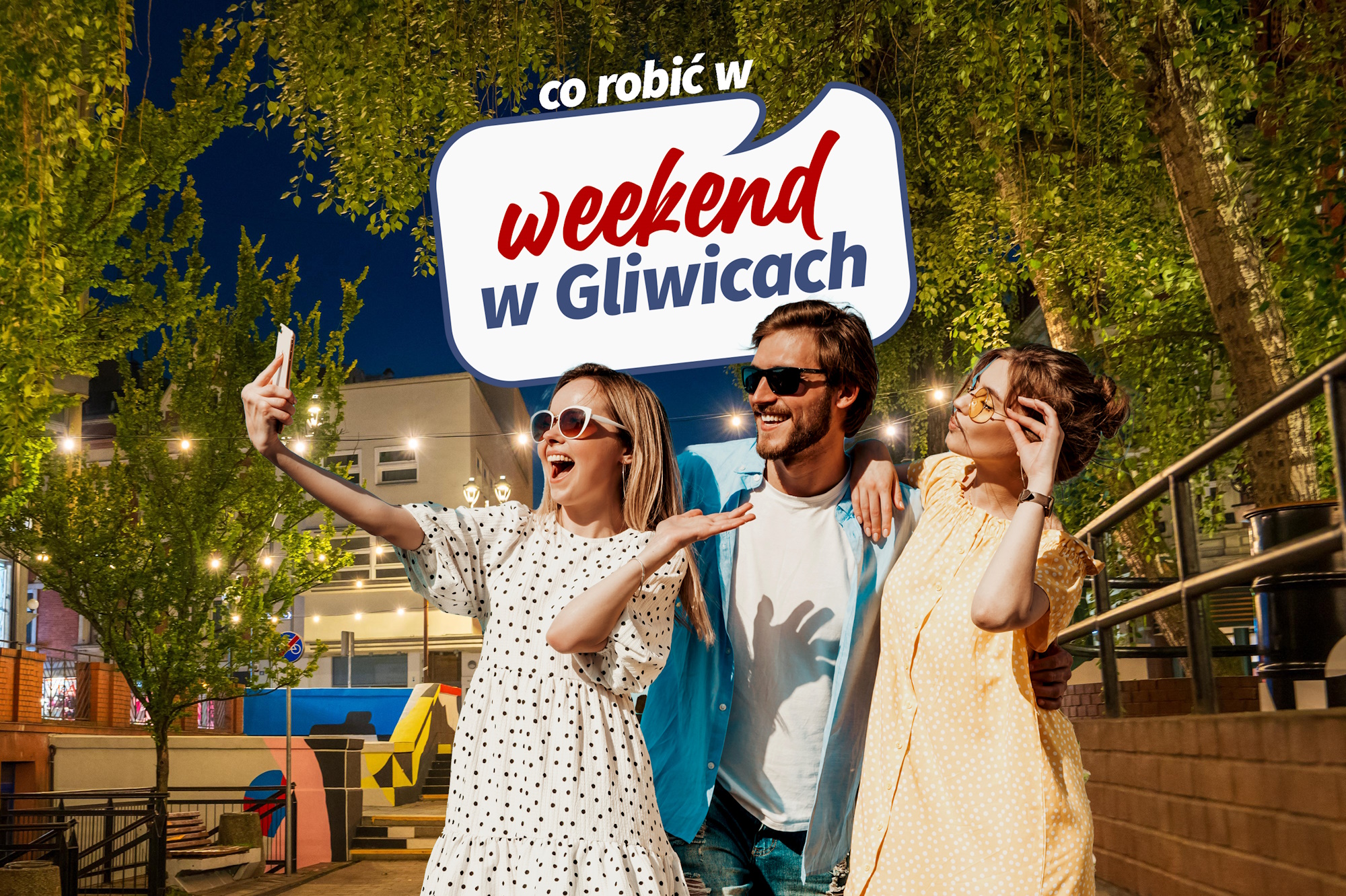 Trzy osoby na al. Przyjaźni. Nad nimi napis: Co robić w weekend w Gliwicach