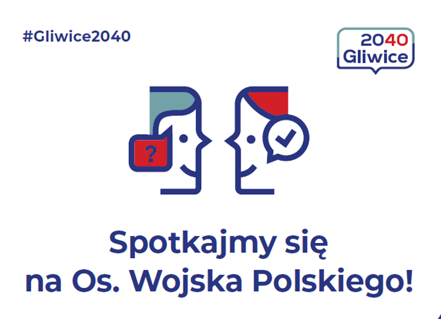 #Gliwice2040. Spotkajmy się dzisiaj na Os. Wojska Polskiego!
